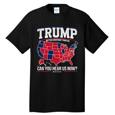 Trump Better Coverage Than 5g Can You Hear Us Now Funny Tall T-Shirt