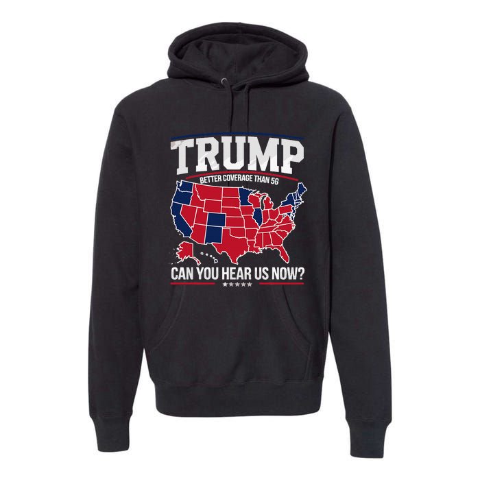 Trump Better Coverage Than 5g Can You Hear Us Now Funny Premium Hoodie