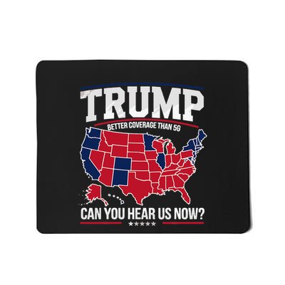 Trump Better Coverage Than 5g Can You Hear Us Now Funny Mousepad