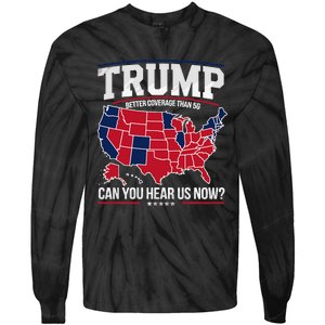 Trump Better Coverage Than 5g Can You Hear Us Now Funny Tie-Dye Long Sleeve Shirt