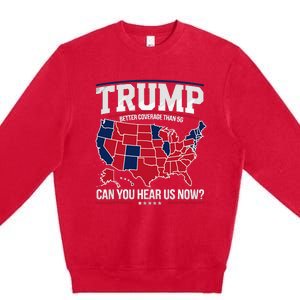 Trump Better Coverage Than 5g Can You Hear Us Now Funny Premium Crewneck Sweatshirt