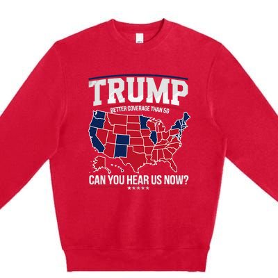 Trump Better Coverage Than 5g Can You Hear Us Now Funny Premium Crewneck Sweatshirt