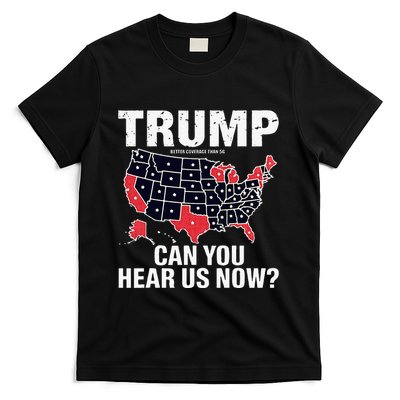 Trump Better Coverage Than 5g Can You Hear Us Now Usa Map T-Shirt