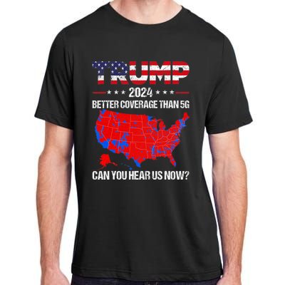 Trump Better Coverage Than 5g Can You Hear Us Now Politics Adult ChromaSoft Performance T-Shirt