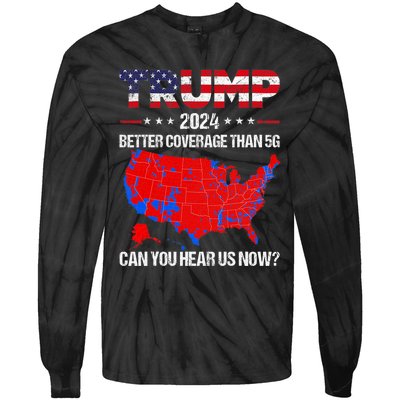 Trump Better Coverage Than 5g Can You Hear Us Now Politics Tie-Dye Long Sleeve Shirt