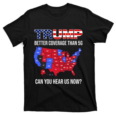 Trump Better Coverage Than 5g Can You Hear Us Now Usa Map T-Shirt