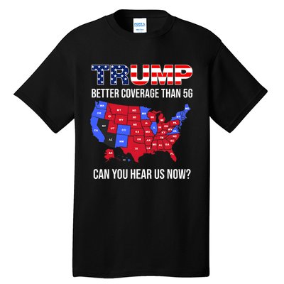 Trump Better Coverage Than 5g Can You Hear Us Now Usa Map Tall T-Shirt