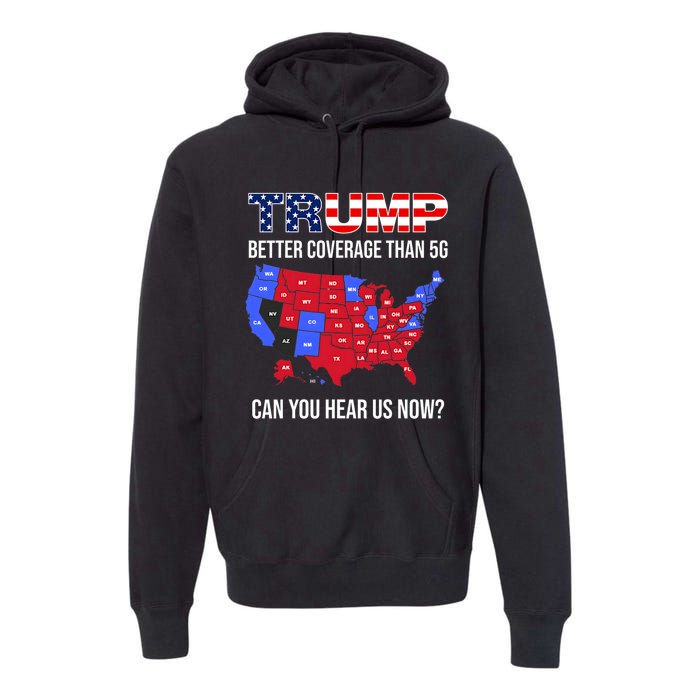 Trump Better Coverage Than 5g Can You Hear Us Now Usa Map Premium Hoodie