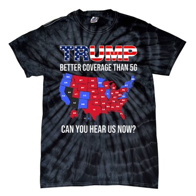 Trump Better Coverage Than 5g Can You Hear Us Now Usa Map Tie-Dye T-Shirt