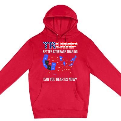 Trump Better Coverage Than 5g Can You Hear Us Now Usa Map Premium Pullover Hoodie