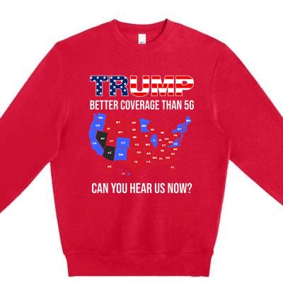 Trump Better Coverage Than 5g Can You Hear Us Now Usa Map Premium Crewneck Sweatshirt