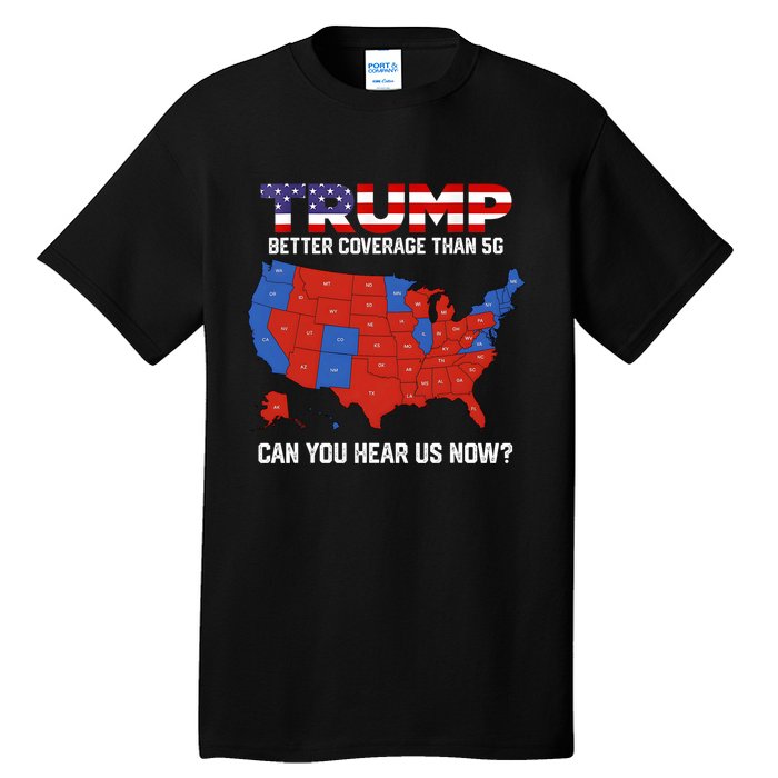 Trump Better Coverage Than 5g Can You Hear Us Now Retro Tall T-Shirt