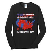 Trump Better Coverage Than 5g Can You Hear Us Now Retro Tall Long Sleeve T-Shirt