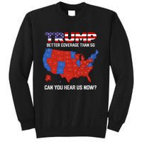 Trump Better Coverage Than 5g Can You Hear Us Now Retro Tall Sweatshirt