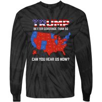 Trump Better Coverage Than 5g Can You Hear Us Now Retro Tie-Dye Long Sleeve Shirt