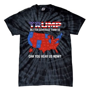 Trump Better Coverage Than 5g Can You Hear Us Now Retro Tie-Dye T-Shirt