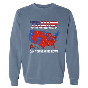 Trump Better Coverage Than 5g Can You Hear Us Now Retro Garment-Dyed Sweatshirt