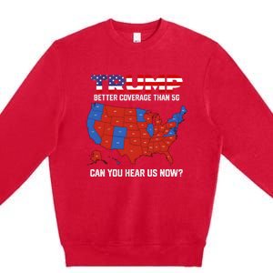 Trump Better Coverage Than 5g Can You Hear Us Now Retro Premium Crewneck Sweatshirt