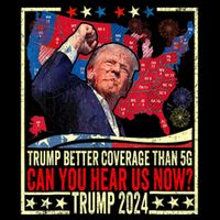 Trump Better Coverage Than 5g Can You Hear Us Now Funny Sweatshirt