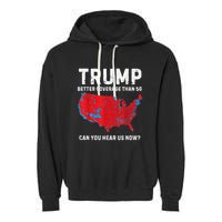 Trump Better Coverage Than 5g Can You Hear Us Now Garment-Dyed Fleece Hoodie