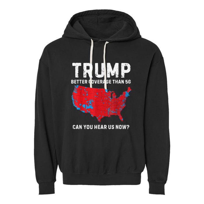 Trump Better Coverage Than 5g Can You Hear Us Now Garment-Dyed Fleece Hoodie