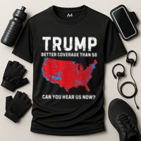 Trump Better Coverage Than 5g Can You Hear Us Now Performance Shirt