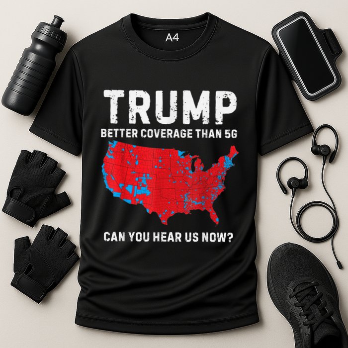 Trump Better Coverage Than 5g Can You Hear Us Now Performance Shirt