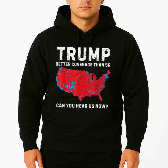 Trump Better Coverage Than 5g Can You Hear Us Now Hoodie