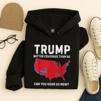 Trump Better Coverage Than 5g Can You Hear Us Now Hoodie