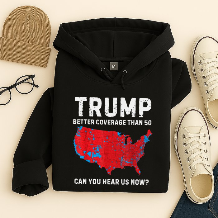 Trump Better Coverage Than 5g Can You Hear Us Now Hoodie