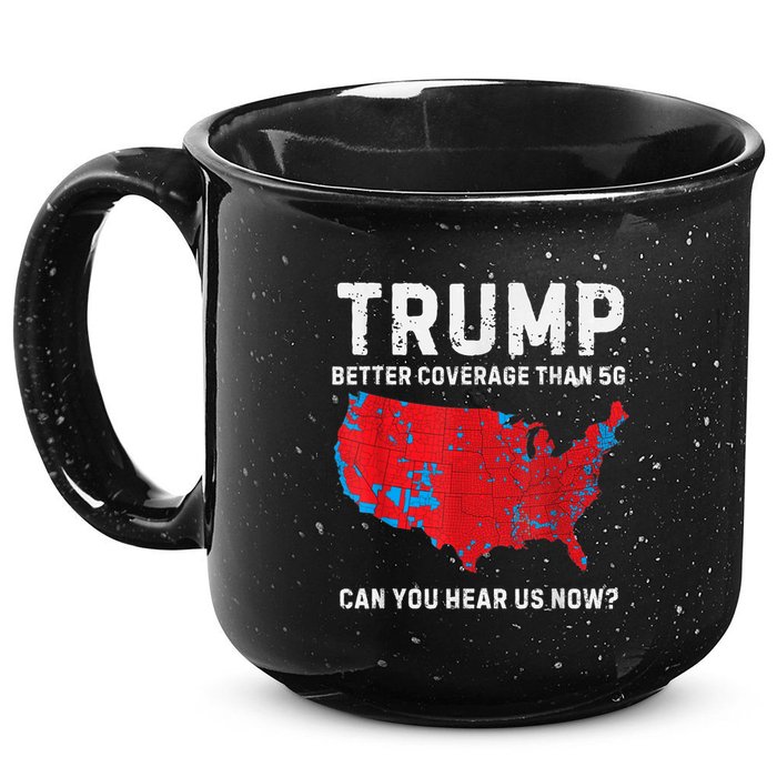 Trump Better Coverage Than 5g Can You Hear Us Now 15oz Campfire Ceramic Mug