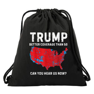 Trump Better Coverage Than 5g Can You Hear Us Now Drawstring Bag