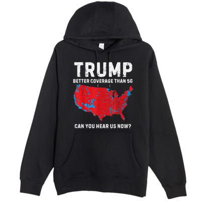 Trump Better Coverage Than 5g Can You Hear Us Now Premium Pullover Hoodie