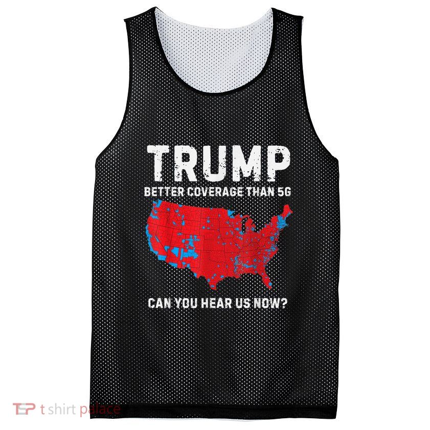 Trump Better Coverage Than 5g Can You Hear Us Now Mesh Reversible Basketball Jersey Tank