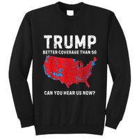 Trump Better Coverage Than 5g Can You Hear Us Now Tall Sweatshirt