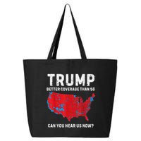 Trump Better Coverage Than 5g Can You Hear Us Now 25L Jumbo Tote