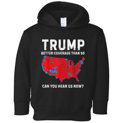Trump Better Coverage Than 5g Can You Hear Us Now Toddler Hoodie