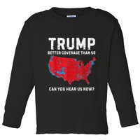 Trump Better Coverage Than 5g Can You Hear Us Now Toddler Long Sleeve Shirt