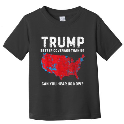 Trump Better Coverage Than 5g Can You Hear Us Now Toddler T-Shirt