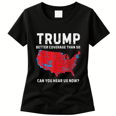 Trump Better Coverage Than 5g Can You Hear Us Now Womens T-Shirt