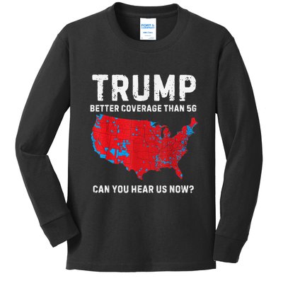 Trump Better Coverage Than 5g Can You Hear Us Now Kids Long Sleeve Shirt