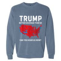 Trump Better Coverage Than 5g Can You Hear Us Now Garment-Dyed Sweatshirt