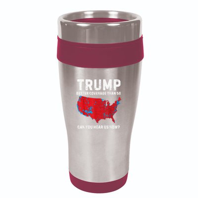 Trump Better Coverage Than 5g Can You Hear Us Now 16oz Travel Tumbler