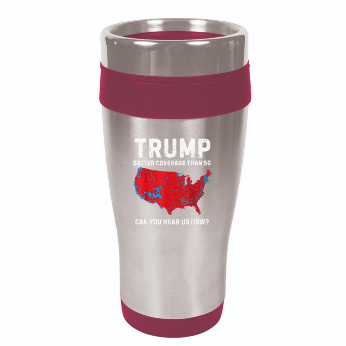 Trump Better Coverage Than 5g Can You Hear Us Now 16oz Travel Tumbler