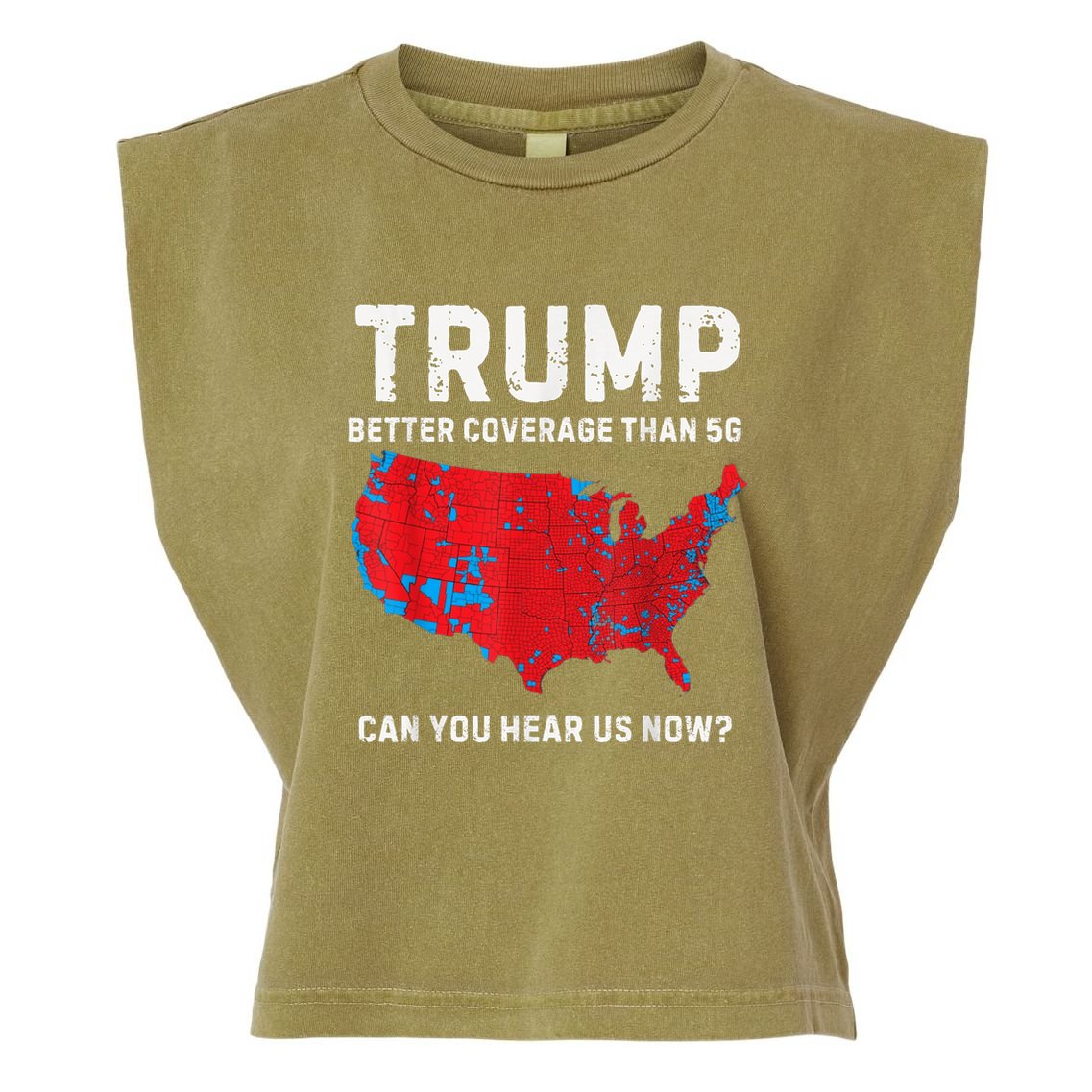 Trump Better Coverage Than 5g Can You Hear Us Now Garment-Dyed Women's Muscle Tee
