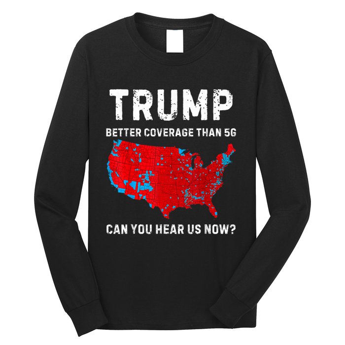 Trump Better Coverage Than 5g Can You Hear Us Now Retro Long Sleeve Shirt