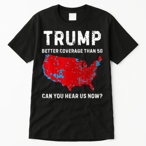 Trump Better Coverage Than 5g Can You Hear Us Now Retro Tall T-Shirt