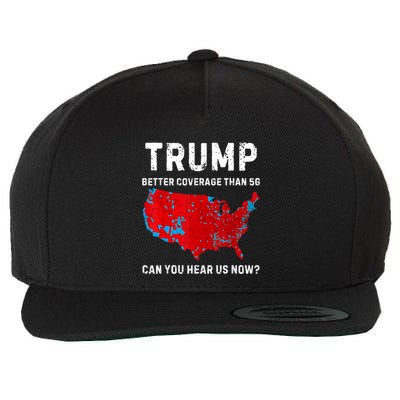 Trump Better Coverage Than 5g Can You Hear Us Now Retro Wool Snapback Cap