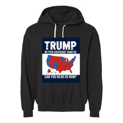 Trump Better Coverage Than 5g Can You Hear Us Now Politics Garment-Dyed Fleece Hoodie