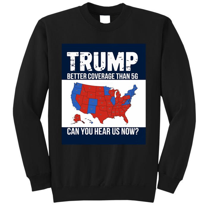 Trump Better Coverage Than 5g Can You Hear Us Now Politics Sweatshirt